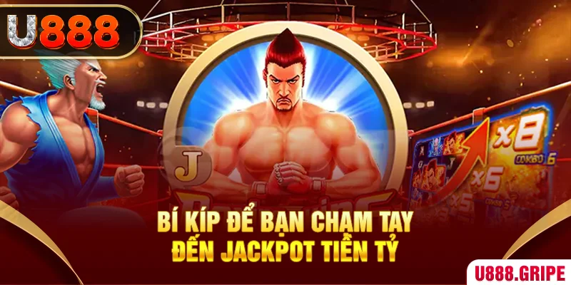 Bí kíp để bạn chạm tay đến Jackpot tiền tỷ 