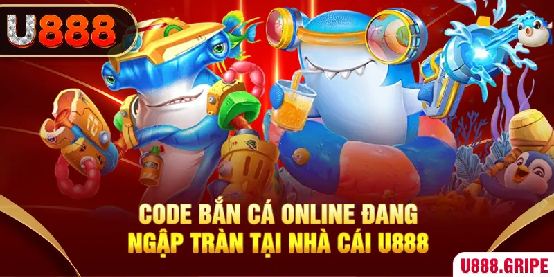 Code bắn cá online đang ngập tràn tại nhà cái U888