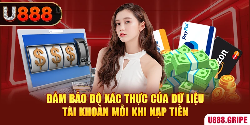 Đảm bảo độ xác thực của dữ liệu tài khoản mỗi khi nạp tiền