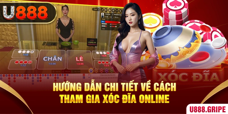 Hướng dẫn chi tiết về cách tham gia Xóc Đĩa online