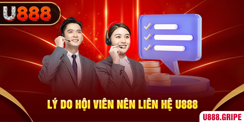 Lý do hội viên nên liên hệ U888