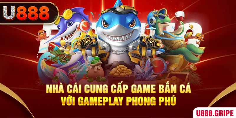 Nhà cái cung cấp game bắn cá với gameplay phong phú