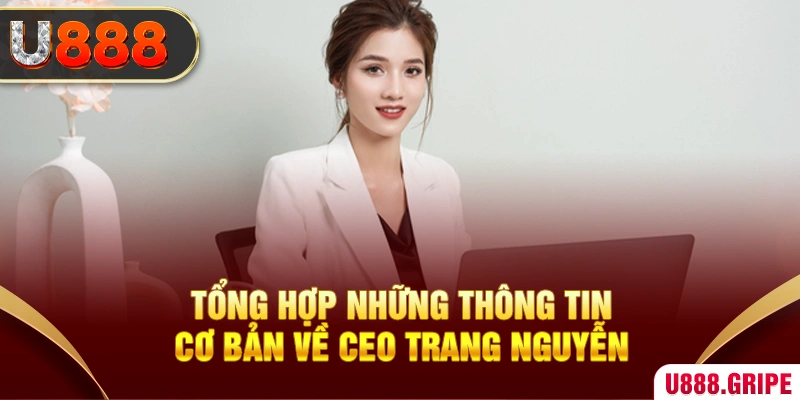 Tổng hợp những thông tin cơ bản về CEO Trang Nguyễn